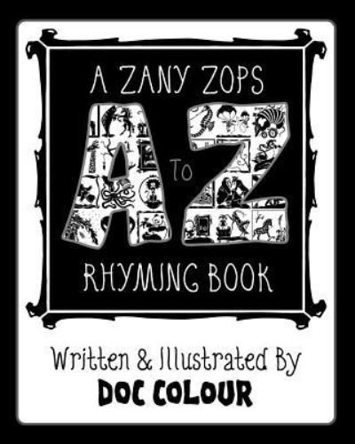 Cover for Doc Colour · A Zany Zops A To Z Rhyming Boook (Paperback Book) (2019)