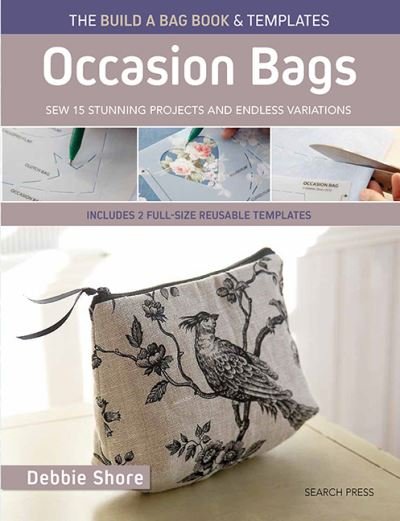 Cover for Debbie Shore · The Build a Bag Book: Occasion Bags (paperback edition): Sew 15 Stunning Projects and Endless Variations; Includes 2 Full-Size Reusable Templates - Build a Bag (Taschenbuch) (2023)