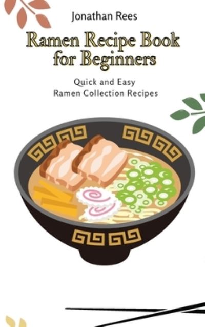 Cover for Jonathan Rees · Ramen Recipe Book for Beginners (Gebundenes Buch) (2021)