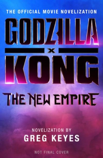 Cover for Greg Keyes · Godzilla x Kong: The New Empire - The Official Movie Novelization (Pocketbok) (2024)