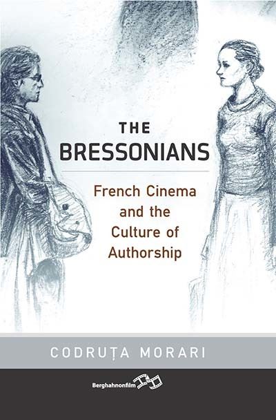Cover for Codruta Morari Morari · The Bressonians: French Cinema and the Culture of Authorship (Paperback Book) (2024)