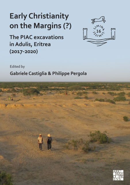 Cover for Early Christianity on the Margins (?): The PIAC Excavations in Adulis, Eritrea (2017-2020) - Limina / Limites: Archaeologies, histories, islands and borders in the Mediterranean (365-1556) (Paperback Book) (2025)