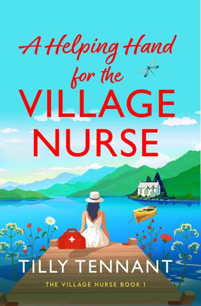 Cover for Tilly Tennant · A Helping Hand for the Village Nurse: A totally gorgeous romance to escape with (Pocketbok) (2025)