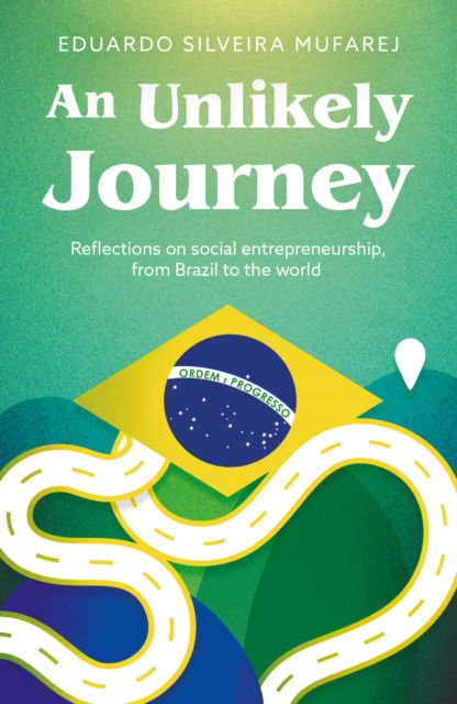 Cover for Eduardo Silveira Mufarej · An Unlikely Journey: Reflections on social entrepreneurship, from Brazil to the world (Paperback Book) (2025)