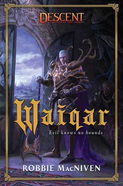 Waiqar: A Descent: Villains Collection Novel - Descent: Legends of the Dark - Robbie MacNiven - Bücher - Aconyte Books - 9781839082108 - 25. Mai 2023