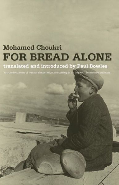 For Bread Alone - Mohamed Choukri - Livros - Saqi Books - 9781846590108 - 22 de junho de 2006