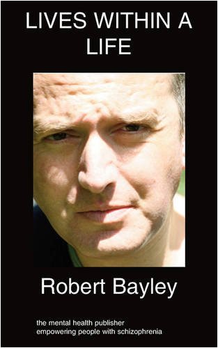 Cover for Robert J. Bayley · Lives Within A Life: Progression of Schizophrenia (Paperback Bog) (2009)