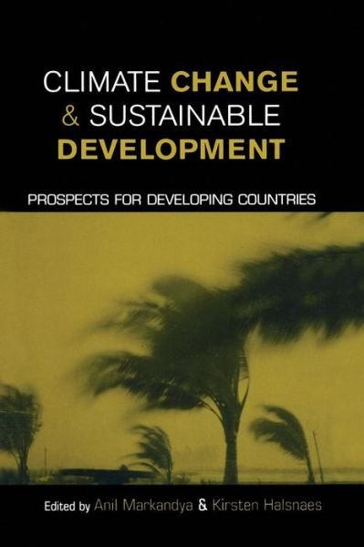 Climate Change and Sustainable Development: Prospects for Developing Countries - Anil Markandya - Bøger - Taylor & Francis Ltd - 9781853839108 - 1. juni 2002