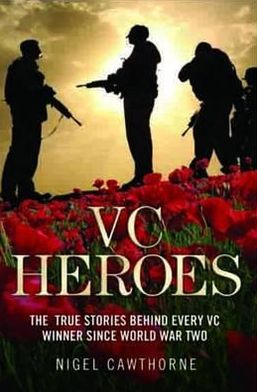 Cover for Nigel Cawthorne · VC Heroes: The True Stories Behind Every Vc Winner Since World War Two (Paperback Book) (2012)