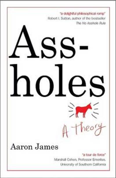 Assholes: A Theory - Aaron James - Bøker - John Murray Press - 9781857886108 - 23. september 2013