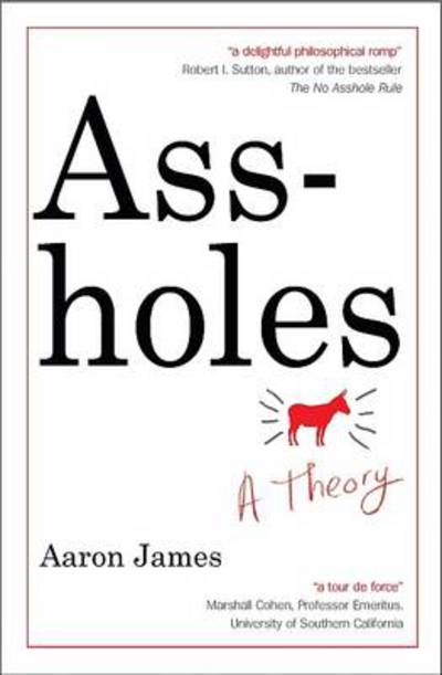 Assholes: A Theory - Aaron James - Livros - John Murray Press - 9781857886108 - 23 de setembro de 2013