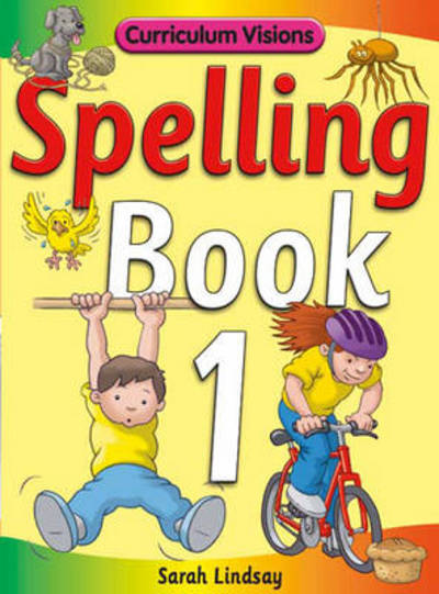 Cover for Sarah Lindsay · Spelling Book 1 (for Year 1) - Curriculum Visions Spelling (6 Pupil Books &amp; 6 Teacher's Resource Books Covering Years 1-6) (Pocketbok) (2006)