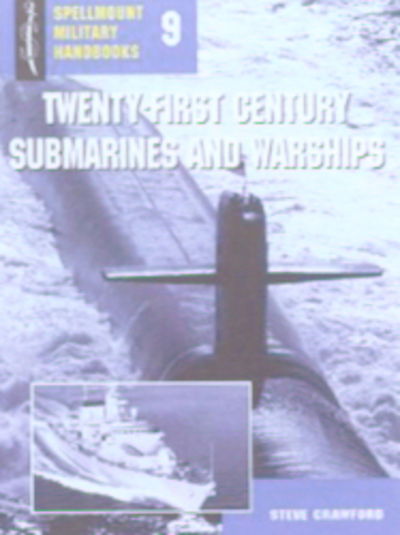 Cover for Steve Crawford · Twenty-First Century Submarines and Warships - Spellmount Military Handbooks (Paperback Book) (2005)