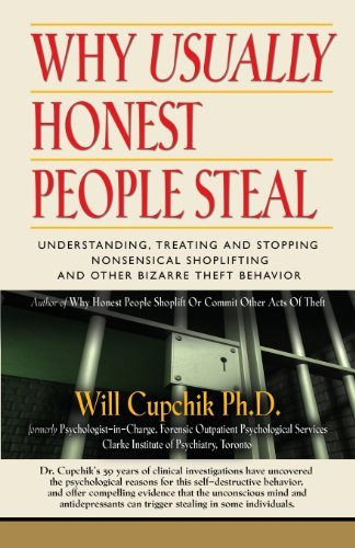 Cover for Cupchik, Will, PhD · Why Usually Honest People Steal: Understanding, Treating and Stopping Nonsensical Shoplifting and Other Bizarre Theft Behavior (Paperback Book) (2013)