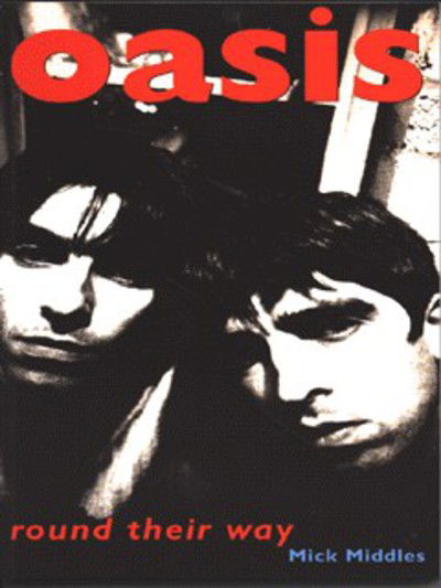 Cover for Mick Middles · Oasis : round their way (Book) (2008)