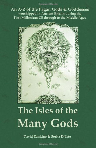 Cover for Sorita D'Este · The Isles of the Many Gods: A Complete A-Z Guide to the Pagan Gods and Goddesses Worshipped in Ancient Britain During the First Millennium CE (Paperback Book) [First edition] (2007)