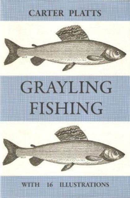 Cover for William Carter Platts · Grayling Fishing (Hardcover Book) [New ed edition] (2014)