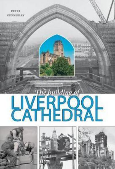 Cover for Peter Kennerley · The Building of Liverpool Cathedral (Paperback Book) (2017)