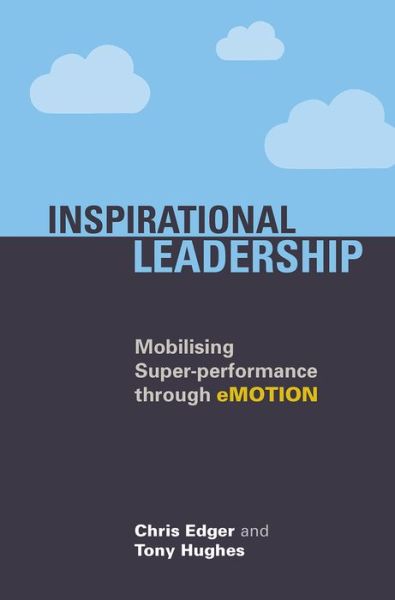 Cover for Chris Edger · Inspirational Leadership: Mobilising Super-Performance Through eMOTION (Paperback Book) (2017)