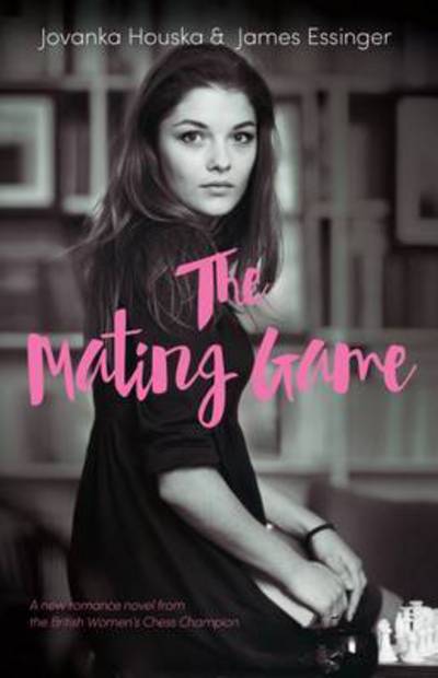 Cover for Jovanka Houska · The Mating Game: A New Romance Novel from the British Women's Chess Champion (Paperback Book) (2016)