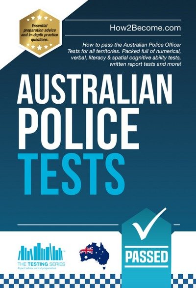 Australian Police Tests: How to pass the Australian Police Officer Tests for all territories. Packed full of numerical, verbal, literacy & spatial cognitive ability tests, written report tests and more! - Testing Series - How2Become - Boeken - How2become Ltd - 9781912370108 - 29 januari 2018