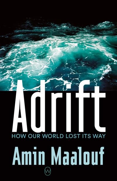 Cover for Amin Maalouf · Adrift: How Our World Lost Its Way (Paperback Book) (2020)
