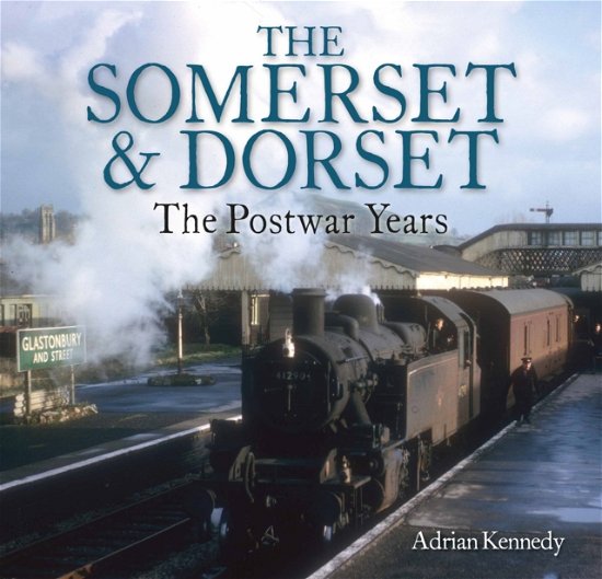 Cover for Adrian Kennedy · The Somerset &amp; Dorset: The Postwar Years (Paperback Book) (2022)
