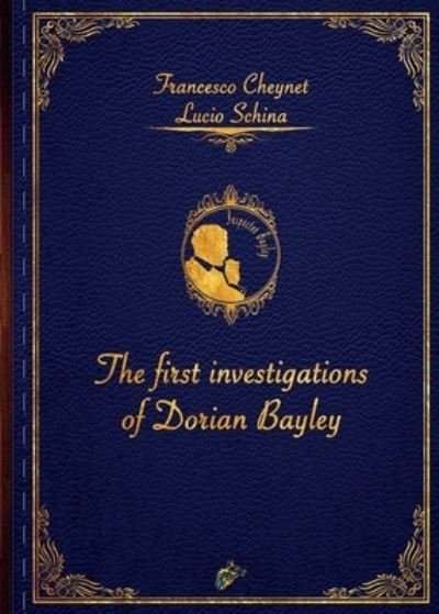 Cover for Lucio Schina · THE FIRST INVESTIGATIONS OF DORIAN BAYLEY - Inspector Dorian Bayley (Paperback Book) (2021)