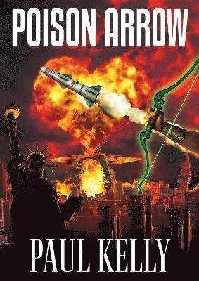 Poison Arrow - Paul Kelly - Bøker - Chronos Publishing - 9781914529108 - 10. februar 2022