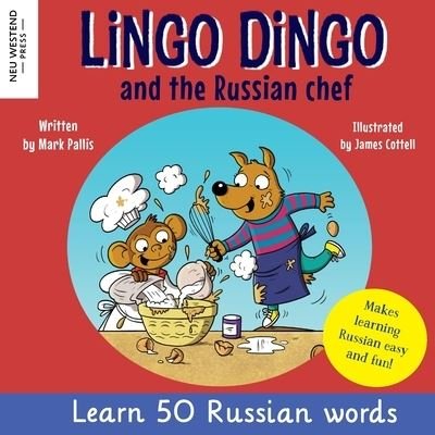 Cover for Mark Pallis · Lingo Dingo and the Russian Chef: Learn Russian for kids (Heartwarming bilingual Russian English book for children) (Pocketbok) (2023)