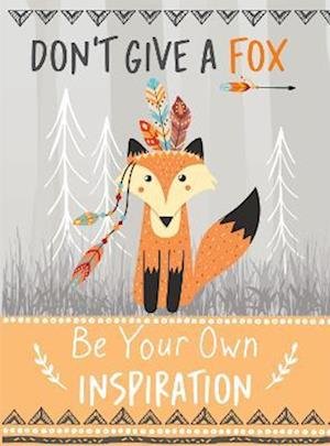 Cover for Bee Three Books · Don't Give a Fox - Be Your Own Inspiration Quote Book: Inspirational Gift For Her (Hardcover bog) (2023)
