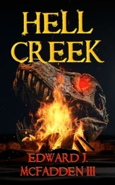 Cover for McFadden, Edward J, III · Hell Creek (Pocketbok) (2021)