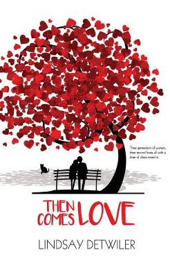 Cover for Lindsay Detwiler · Then Comes Love (Paperback Book) (2016)