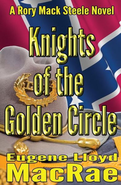 Cover for Eugene Lloyd Macrae · Knights of the Golden Circle (A Rory Mack Steele Novel) (Volume 7) (Paperback Book) (2013)