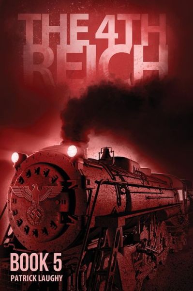 Cover for Mr. Patrick Laughy · The 4th Reich Book 5 (Volume 5) (Paperback Book) (2014)