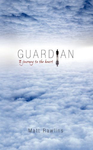 Cover for Matt Rawlins · Guardian, a Journey to the Heart (Paperback Book) (2011)