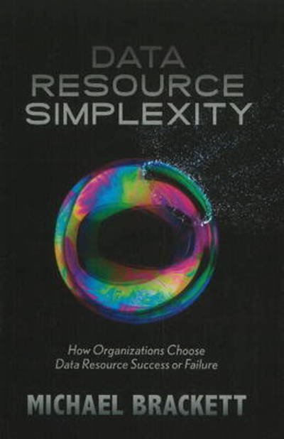 Cover for Michael Brackett · Data Resource Simplexity: How Organizations Choose Data Resource Success or Failure (Gebundenes Buch) (2011)