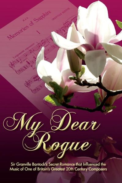 Cover for Katherine De Marne Werner · My Dear Rogue, Sir Granville Bantock's Secret Romance That Influenced the Music of One of Britain's Greatest 20th Century Composers (Paperback Book) (2013)
