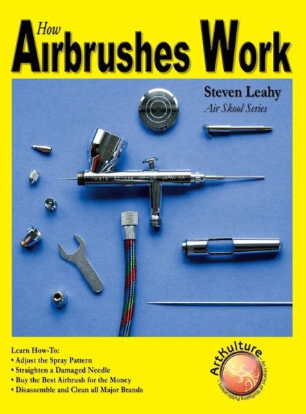 How Airbrushes Work - Steven Leahy - Books - Wolfgang Publications - 9781941064108 - March 24, 2015