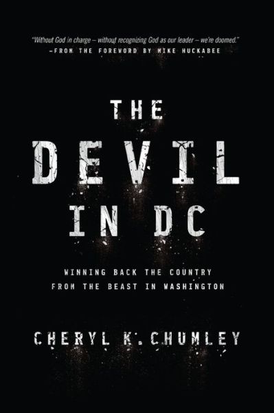 Cover for Cheryl K. Chumley · The Devil in DC: Winning Back the Country from the Beast in Washington (Paperback Book) (2016)