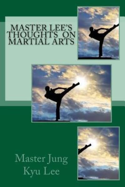 Cover for Master Jung Kyu Lee · Master Lee's Thoughts on Martial Arts (Paperback Book) (2017)