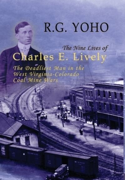 Cover for R G Yoho · The Nine Lives of Charles E. Lively (Hardcover Book) (2020)