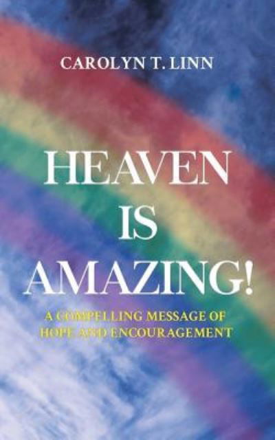 Cover for Carolyn T Linn · Heaven is Amazing (Paperback Book) (2017)