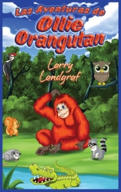 Cover for Larry Landgraf · Las Aventuras de Ollie Orangután (Hardcover Book) (2020)