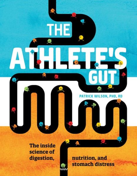 Cover for Patrick Wilson · The Athlete's Gut: The Inside Science of Digestion, Nutrition, and Stomach Distress (Paperback Book) (2020)