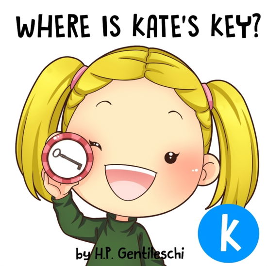 Cover for H P Gentileschi · Where is Kate's Key?: The Letter K Book (Paperback Book) (2018)