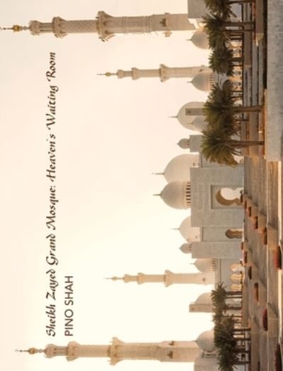 Cover for Pino Shah · Sheikh Zayed Grand Mosque (Hardcover Book) (2018)