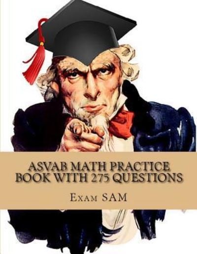 ASVAB Math Practice Book with 275 Questions - Exam Sam - Bøker - Exam SAM Study Aids and Media - 9781949282108 - 5. januar 2017