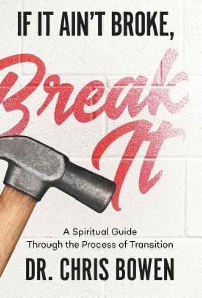 Cover for Dr Chris Bowen · If It Ain't Broke, Break It (Hardcover Book) (2019)