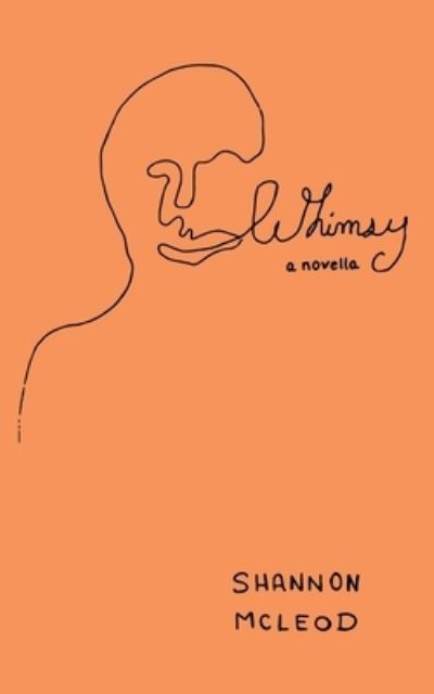 Cover for Shannon McLeod · Whimsy: a novella (Taschenbuch) (2021)